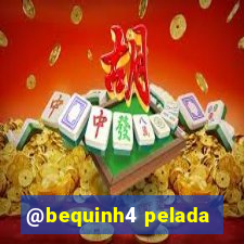 @bequinh4 pelada